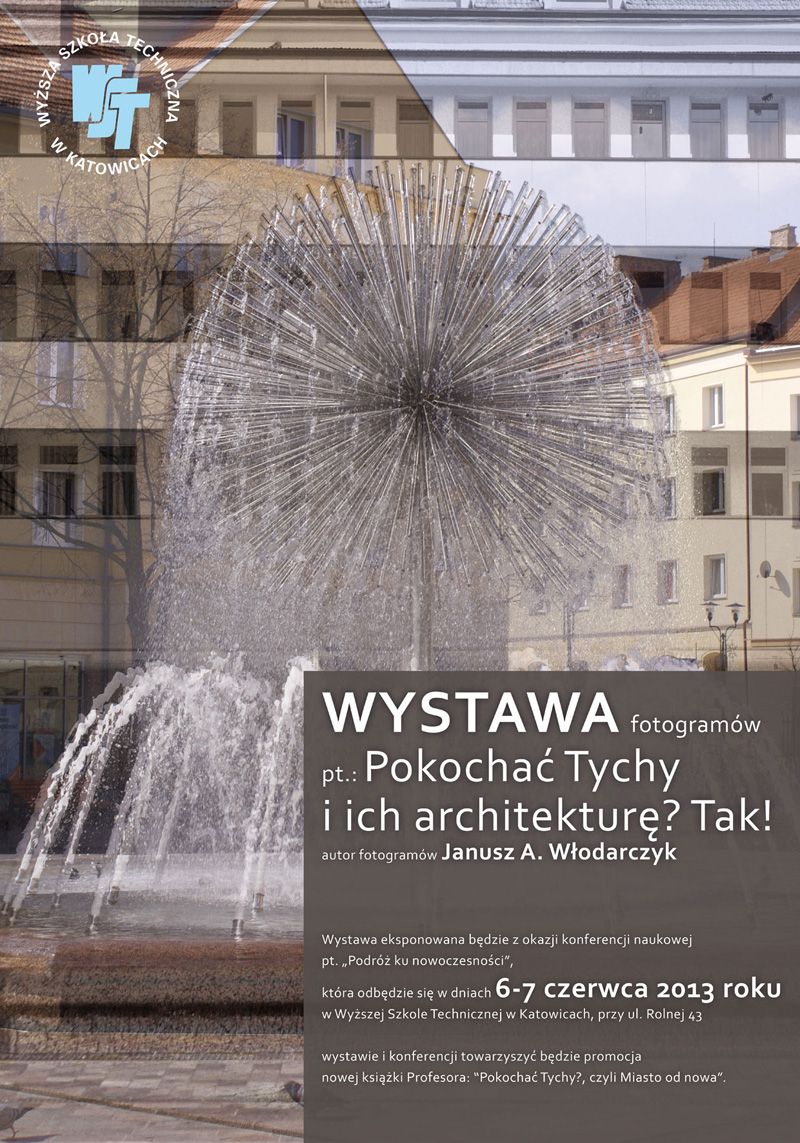 Pokochać Tychy?, czyli Miasto od nowa - wystawa fotogramów Janusza A. Włodarczyka