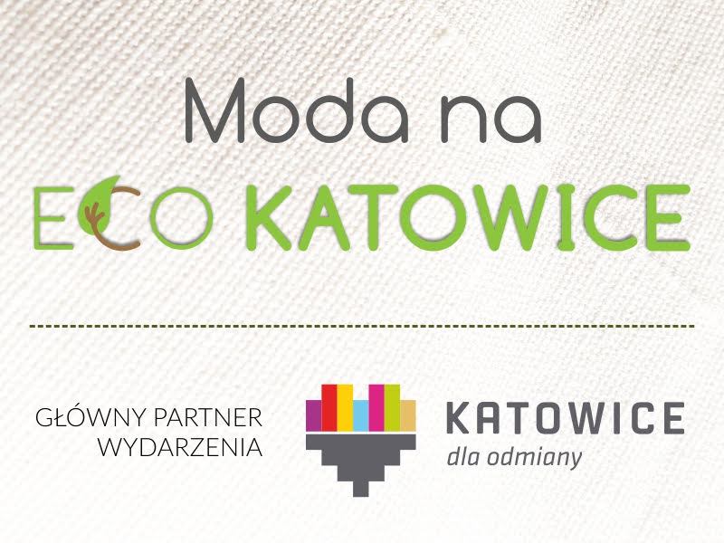Moda na Eco Katowice!!! 27 listopada 2018 o godz. 11.00 zapraszamy do udziału w I Konferencji Eco Katowice.