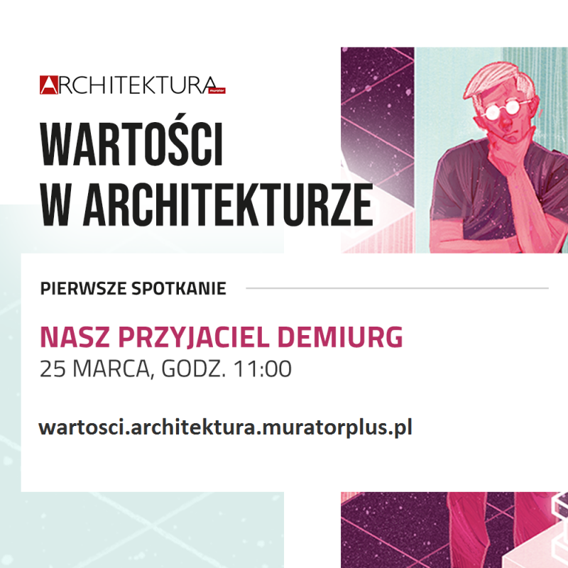 Cykl spotkań online z wybitnymi twórcami polskiej architektury - Wartości w Architekturze