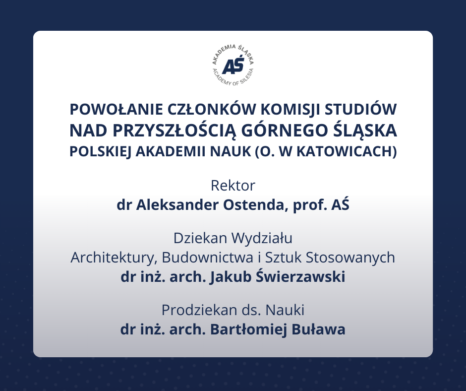 Powołanie przedstawicieli Akademii Śląskiej do Katowickiego Oddziału Polskiej Akademii Nauk 